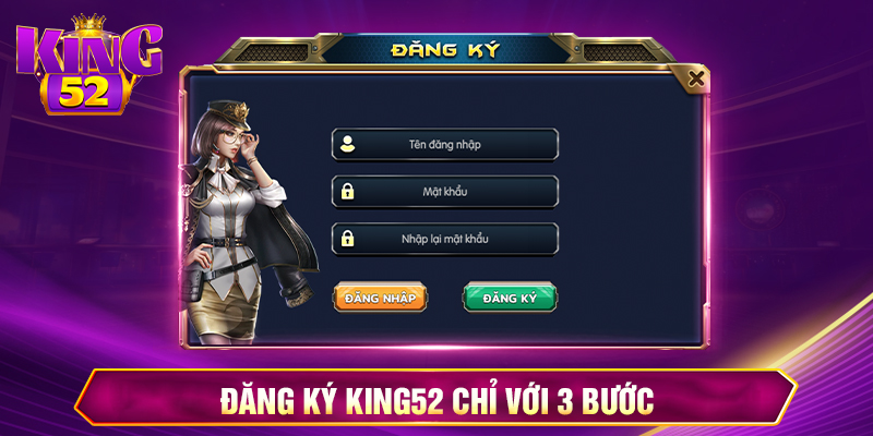 Đăng ký King52 chỉ với 3 bước