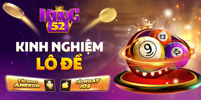 Kinh Nghiệm Lô Đề: 25+ Bí Quyết Chơi Đề Hiệu Quả Từ Cao Thủ