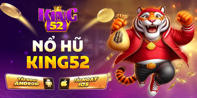 Nổ Hũ King52 – Săn Hũ Triệu Đồng Chỉ Với Một Cú Click!